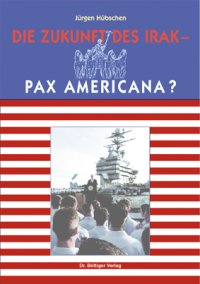 Die Zukunft des Irak - Pax Americana?