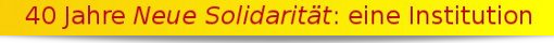 40 Jahre Neue Solidarit�t